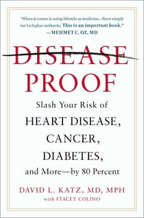 Disease-Proof - Slash Your Risk of Heart Disease, Cancer, Diabetes, and More--by 80 Percent