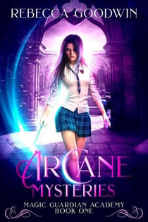 Arcane Mysteries - Magic Guardian Academy, #1