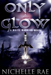 Only a Glow - The White Warrior series, #1