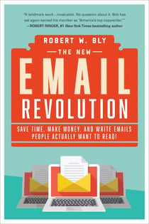 The New Email Revolution - Save Time, Make Money, and Write Emails People Actually Want to Read!