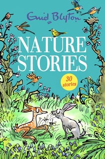 Nature Stories - Contains 30 classic tales
