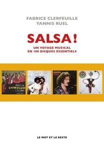 Salsa ! - Un voyage musical en 100 disques essentiels