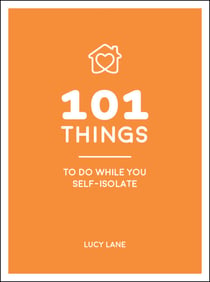 101 Things to Do While You Self-Isolate - Tips to Help You Stay Happy and Healthy