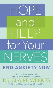 Hope and Help for Your Nerves - End Anxiety Now