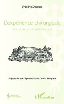 L' expérience chirurgicale - De la vivisection...à l'expérimentation