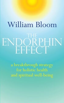 The Endorphin Effect - A breakthrough strategy for holistic health and spiritual wellbeing