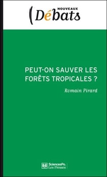 Peut-on sauver les forêts tropicales ? - Instruments de marchés et REDD+ versus principes de réalité