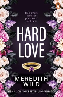 Hard Love - the addictive and steamy billionaire dark romance from the internationally bestselling author