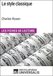Le style classique de Charles Rosen (Les Fiches de Lecture d'Universalis) - Les Fiches de Lecture d'Universalis