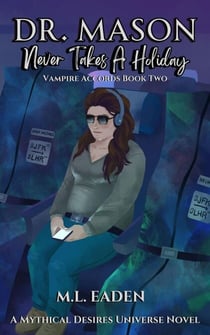 Dr. Mason Never Takes A Holiday - The Vampire Accords, #2