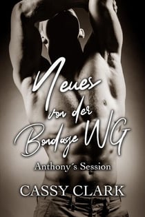 Neues von der Bondage WG - Anthony´s Session