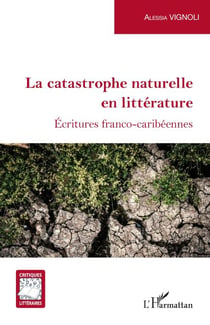 La catastrophe naturelle en littérature - Écritures franco-caribéennes