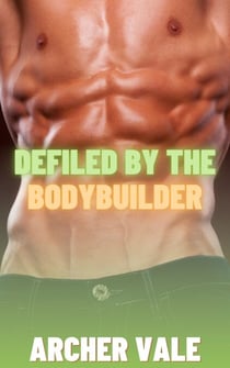 Defiled by the Bodybuilder - Alpha Male Gay Muscle Worship, #4