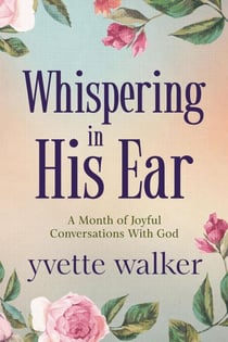Whispering in His Ear - Whispering in His Ear Devotional Series, #1