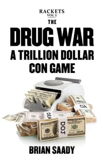 The Drug War: A Trillion Dollar Con Game - Rackets, #1