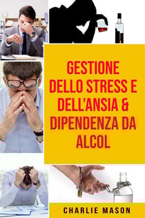 Gestione dello Stress e dell’Ansia &amp; Dipendenza da Alcol