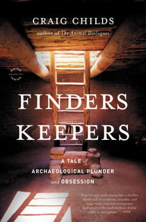 Finders Keepers - A Tale of Archaeological Plunder and Obsession
