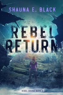 Rebel Return - Rebel Bound, #3