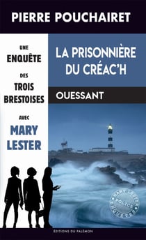 La prisonnière du Créac'h - Les trois Brestoises - Tome 12