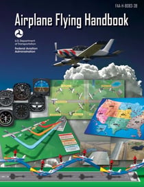 Airplane Flying Handbook (Federal Aviation Administration) - FAA-H-8083-3B