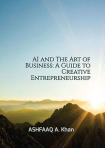 AI and The Art of Business: A Guide to Creative Entrepreneurship