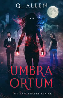 Umbra Ortum - The End Timers, #2