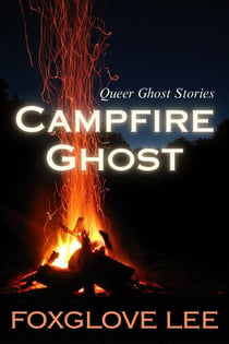 Campfire Ghost - Queer Ghost Stories, #20