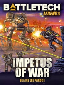 BattleTech Legends: Impetus of War - BattleTech Legends, #22