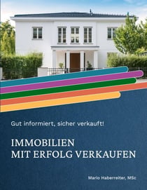 Immobilien mit Erfolg verkaufen - Gut informiert, sicher verkauft!