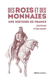 Des Rois et des Monnaies - Une Histoire de France