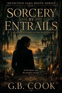 Sorcery by Entrails A Murder Mystery in the Deep South