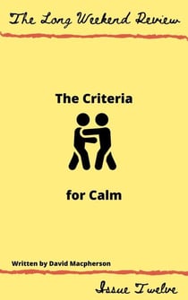 The Criteria for Calm - The Long Weekend Review, #12