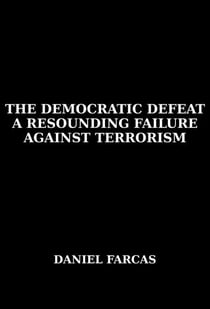 The Democratic Defeat a Resounding Failure  Against Terrorism
