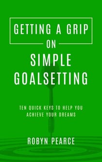 Getting a Grip on Simple Goalsetting - Getting A Grip, #5