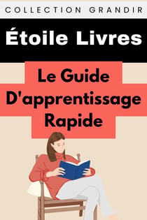 Le Guide D'apprentissage Rapide - Collection Grandir, #22