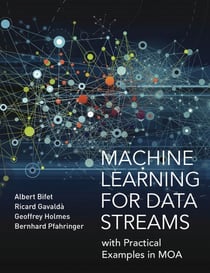 Machine Learning for Data Streams - with Practical Examples in MOA
