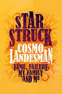Starstruck - Fame, Failure, My Family and Me
