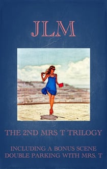 The 2nd Mrs. T Trilogy: Including A Bonus Scene: Double Parking With Mrs. T - Mrs. T - An American Woman: Short Erotic Stories, #8