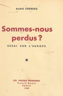 Sommes-nous perdus ? - Essai sur l'Europe