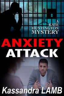 Anxiety Attack - A Kate Huntington Mystery, #9