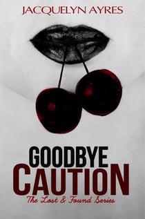 Goodbye Caution - The Lost & Found Series, #1