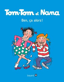 Tom-Tom et Nana, Tome 33 - Ben ça, alors !