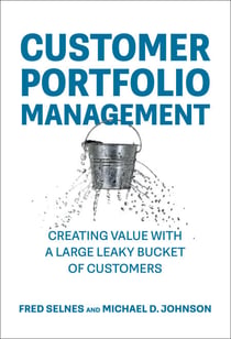 Customer Portfolio Management - Creating Value with a Large Leaky Bucket of Customers