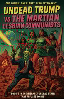 Undead Trump VS. The Martian Lesbian Communists - Undead Trump, #4