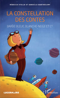 La constellation des contes - Barbe-Bleue, Blanche-neige et Cie