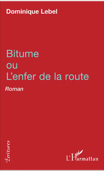 Bitume ou l'enfer de la route - Roman