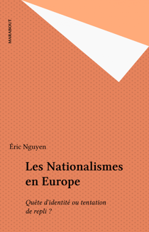 Les Nationalismes en Europe - Quête d'identité ou tentation de repli ?