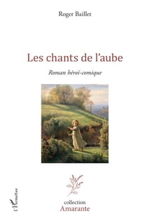 Les chants de l'aube - Roman héroï-comique