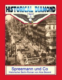 Spreemann und Co - Historischer Berlin-Roman