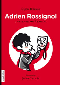 Un Rossignol a` l’ope´ra - Adrien Rossignol, tome 2